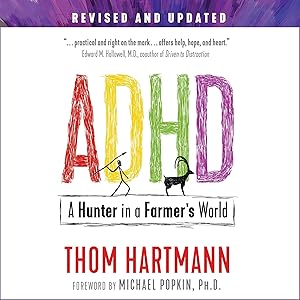 ADHD: A Hunter in a Farmer’s World, 3rd Edition: A Hunter in a Farmer's World by Thom Hartmann