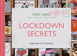 Lockdown Secrets: Postcards From The Pandemic by Eleanor Tattersfield