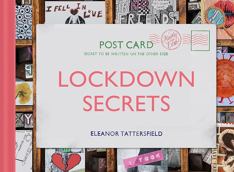 Lockdown Secrets: Postcards From The Pandemic by Eleanor Tattersfield