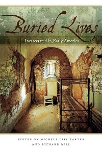 Buried Lives: Incarcerated in Early America by Michele Lise Tarter