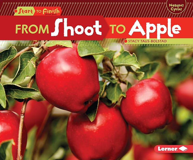 From Shoot to Apple (Start to Finish, Second Series) by Stacy Taus-Bolstad