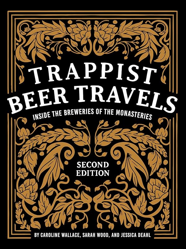 Trappist Beer Travels, Second Edition: Inside the Breweries of the Monasteries by Caroline Wallace