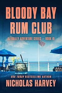 Bloody Bay Rum Club: AJ Bailey Adventure Series - Book Ten