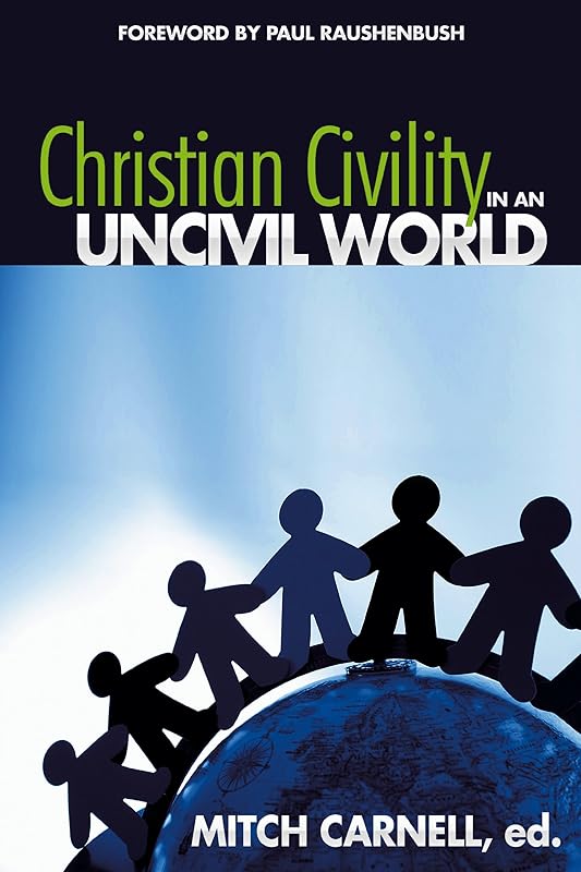 Christian Civility in an Uncivil World by Mitch Carnell
