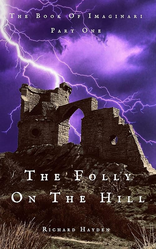 The Folly On The Hill (The Book Of Imaginari 1) by Richard Hayden