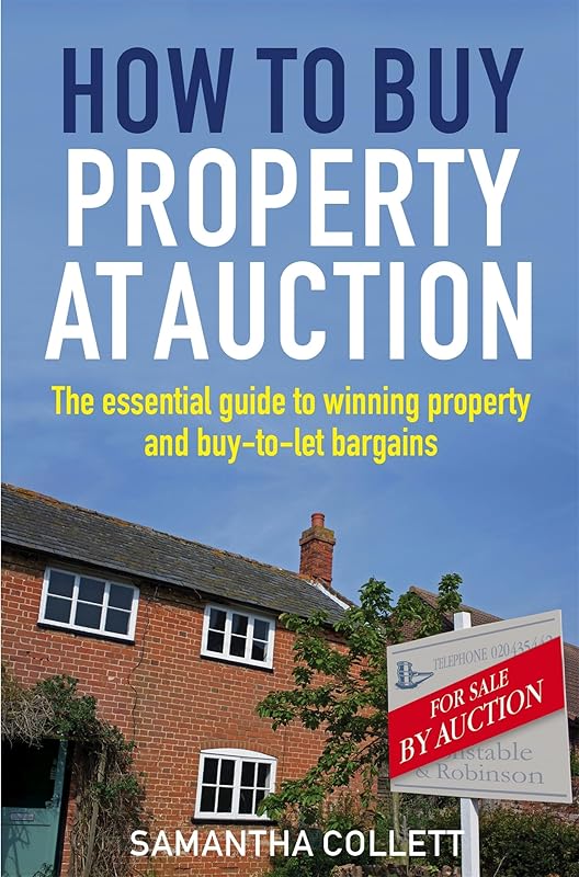 How To Buy Property at Auction: The Essential Guide to Winning Property and Buy-to-Let Bargains by Samantha Collett