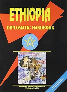 Ethiopia Diplomatic Handbook (World Business, Investment and Government Library)