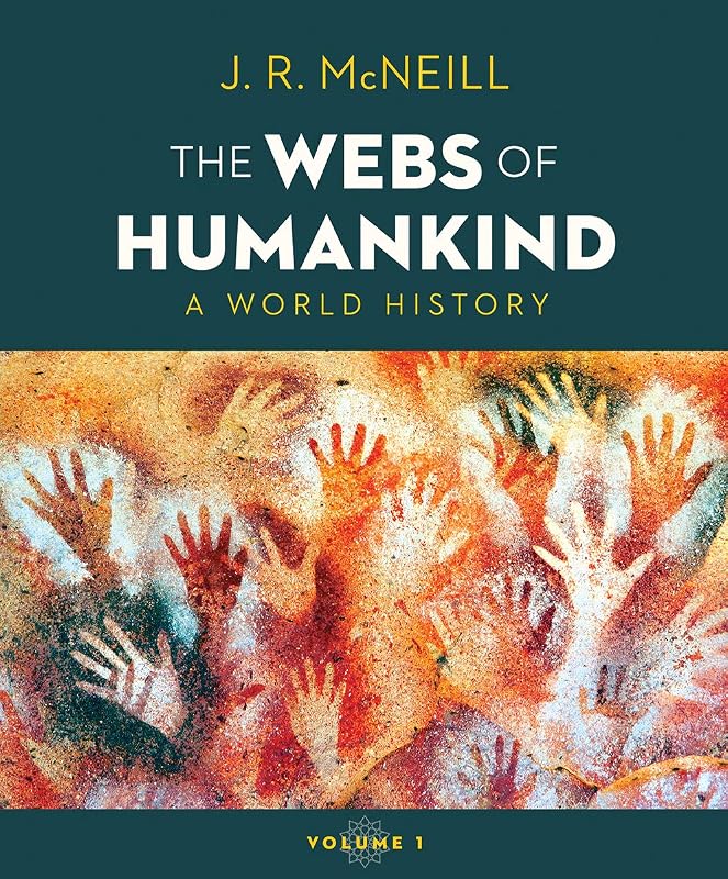 The Webs of Humankind: A World History by J. R. McNeill