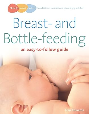Breastfeeding and Bottle-feeding: an easy-to-follow guide (Easy-To-Follow Guides)
