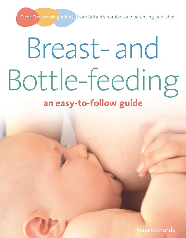 Breastfeeding and Bottle-feeding: an easy-to-follow guide (Easy-To-Follow Guides) by Naia Edwards