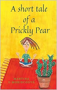 A short tale of a Prickly Pear by Martina D. Moriscoová