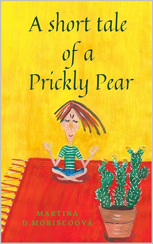 A short tale of a Prickly Pear by Martina D. Moriscoová