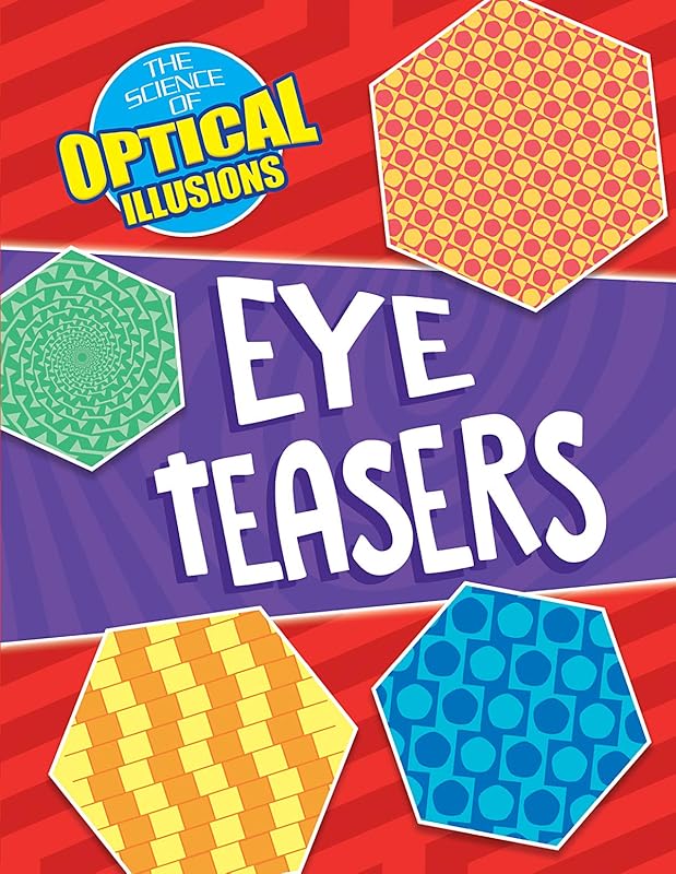Eye Teasers (Science of Optical Illusions) by Anna Claybourne