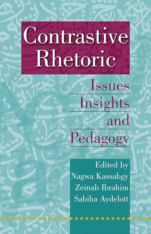 Contrastive Rhetoric: Issues, Insights, and Pedagogy by Nagwa Kassabgy