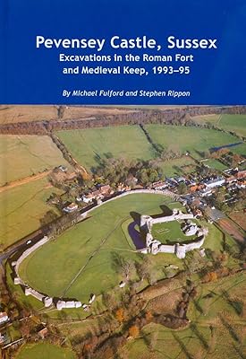Pevensey Castle, Sussex: excavations in the Roman fort and medieval Keep, 1993-95 (Wessex Archaeology Reports)