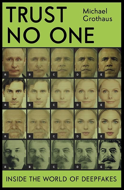 Trust No One: Inside the World of Deepfakes by Michael Grothaus