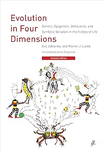 Evolution in Four Dimensions, revised edition: Genetic, Epigenetic, Behavioral, and Symbolic Variation in the History of Life (Life and Mind: Philosophical Issues in Biology and Psychology) by Eva Jablonka
