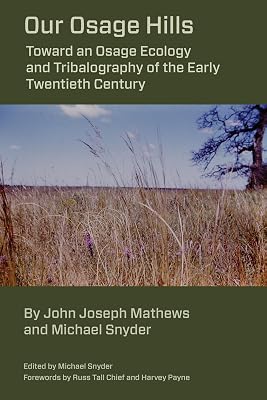 Our Osage Hills: Toward an Osage Ecology and Tribalography of the Early Twentieth Century