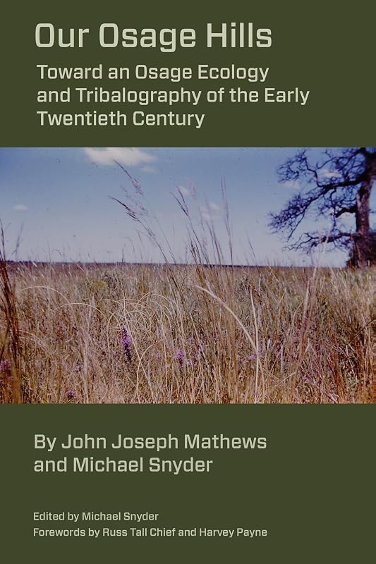 Our Osage Hills: Toward an Osage Ecology and Tribalography of the Early Twentieth Century by Michael Snyder