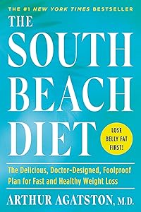 The South Beach Diet: The Delicious, Doctor-Designed, Foolproof Plan for Fast and Healthy Weight Loss