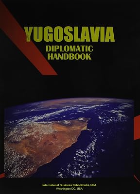 Serbia Diplomatic Handbook (World Business, Investment and Government Library)