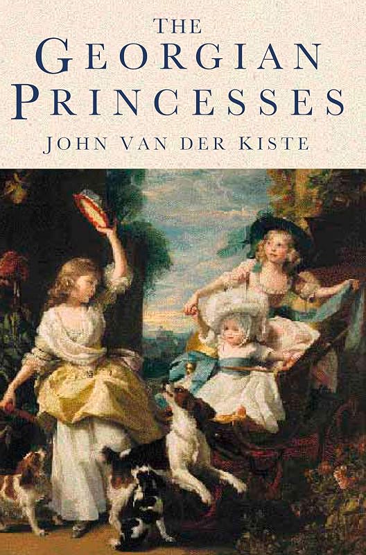 The Georgian Princesses by Van der Kiste
