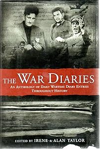 The War Diaries: An Anthology of Daily Wartime Diary Entries Throughout History
