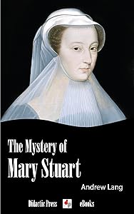 The Mystery of Mary Stuart (Illustrated)