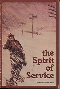 The Spirit of Service: Recollections of a Pioneer by Angus A. MacDonald