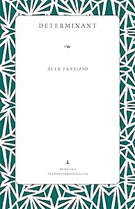 Determinant (Wick poetry chapbook series five 4) by Alex Fabrizio