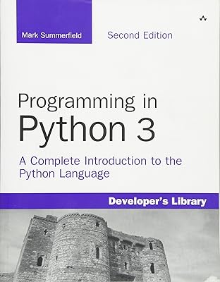 Programming in Python 3: A Complete Introduction to the Python Language (Developer's Library)