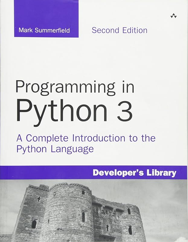 Programming in Python 3: A Complete Introduction to the Python Language (Developer's Library) by Mark Summerfield