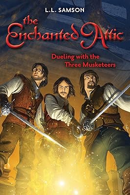 Dueling with the Three Musketeers (The Enchanted Attic Book 3)
