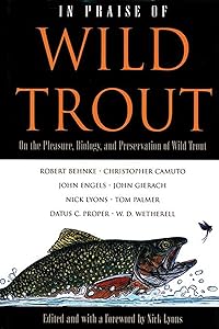 In Praise of Wild Trout by Nick Lyons