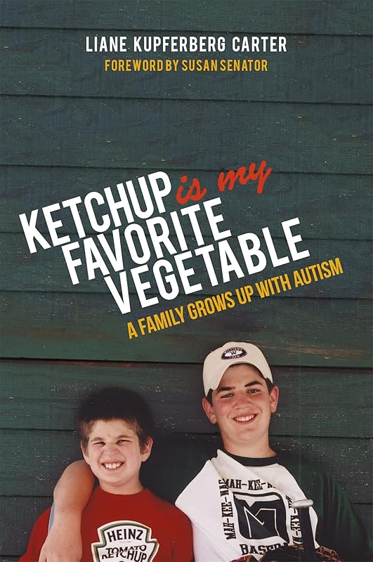 Ketchup is My Favorite Vegetable: A Family Grows Up with Autism by Liane Kupferberg Carter