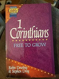 1 Corinthians: Free to Grow (Baker Bible Guides) by Robin Dowling