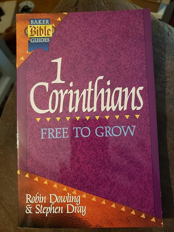 1 Corinthians: Free to Grow (Baker Bible Guides) by Robin Dowling
