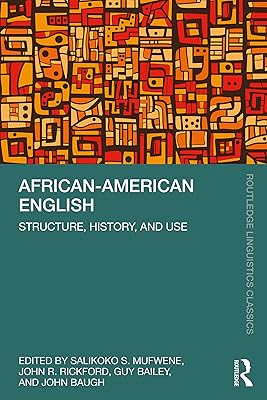 African-American English: Structure, History, and Use (Routledge Linguistics Classics)