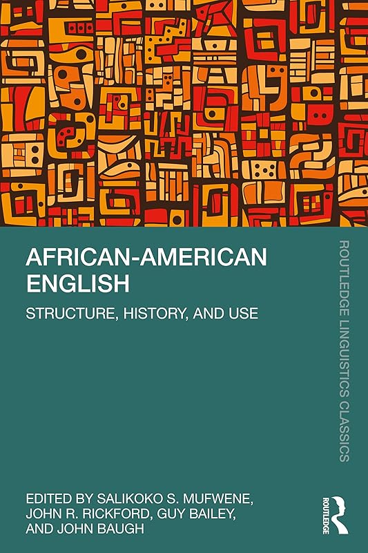 African-American English: Structure, History, and Use (Routledge Linguistics Classics) by Salikoko S. Mufwene