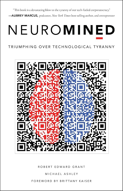 Neuromined: Triumphing over Technological Tyranny by Robert Edward Grant