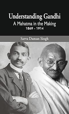 Understanding Gandhi: A Mahatma in Making 1869-1914