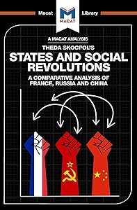 An Analysis of Theda Skocpol's States and Social Revolutions: A Comparative Analysis of France, Russia, and China (The Macat Library)