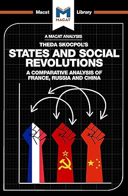 An Analysis of Theda Skocpol's States and Social Revolutions: A Comparative Analysis of France, Russia, and China (The Macat Library)