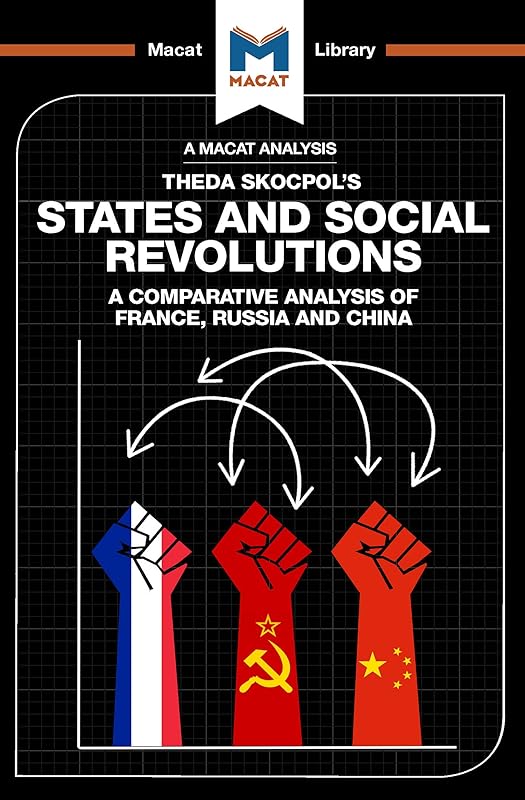 An Analysis of Theda Skocpol's States and Social Revolutions: A Comparative Analysis of France, Russia, and China (The Macat Library) by Riley Quinn