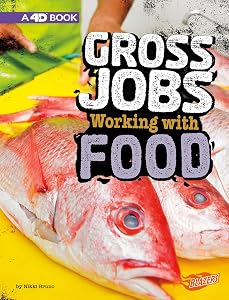 Gross Jobs Working with Food: 4D An Augmented Reading Experience (Gross Jobs 4D)