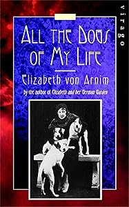 All The Dogs Of My Life: A Virago Modern Classic (Virago Modern Classics Book 391)