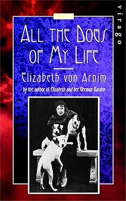 All The Dogs Of My Life: A Virago Modern Classic (Virago Modern Classics Book 391)