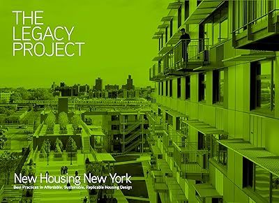 The Legacy Project: New Housing New York: Best Practices in Affordable, Sustainable, Replicable Housing Design