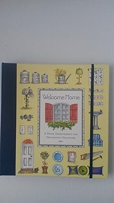 Welcome Home: A Home Improvement and Decorating Organizer