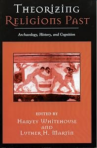 Theorizing Religions Past: Archaeology, History, and Cognition (Cognitive Science of Religion)